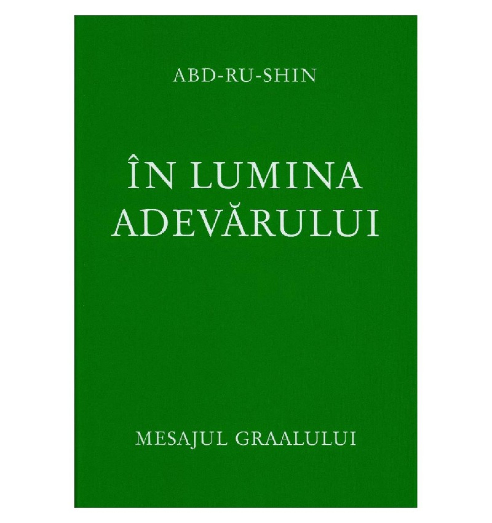 In lumina adevarului Vol 2- Mesajul Graalului